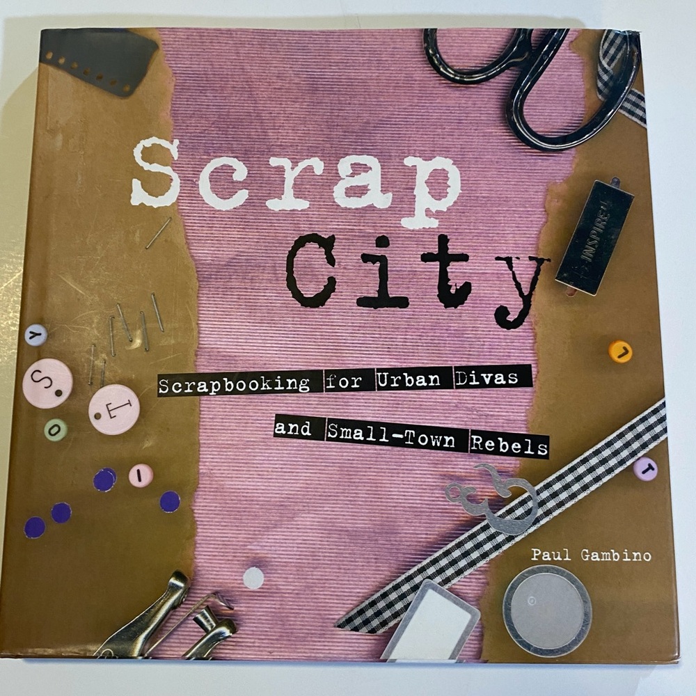 Scrap City by Paul Gambino Punk Rock ethos scrapbooking guide, GUC no flaws